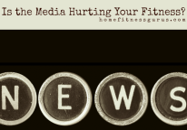 Is the media hurting your fitness?