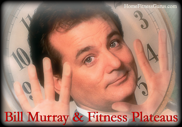 Home Fitness - Fitness Plateaus and Bill Murray - Header