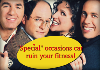Fitness goals can easily be sabotaged by “special” occasions