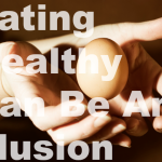 Healthy Eating Can Be An Illusion