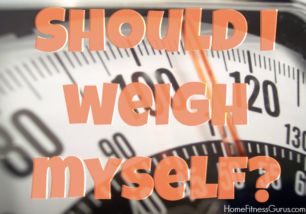 Should I Weigh Myself 