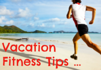 Vacation Fitness Tips