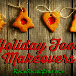 Holiday Food Makeovers