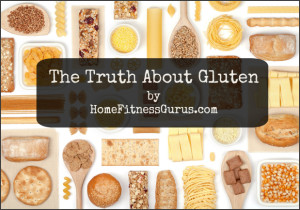 The Truth About Gluten: 2 Reasons To Avoid It And 1 NOT To.