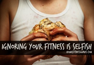 Ignoring Your Fitness Is Selfish