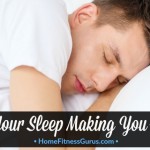 Is Your Sleep Making You Fat - Home Fitness Gurus