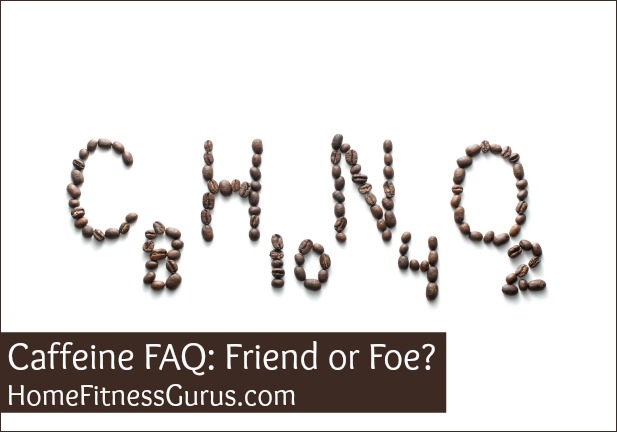 Caffeine FAQ - Home Fitness Gurus